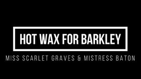 HOT WAX FOR BARKLEY with Mistress Baton
