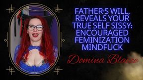 Father's Will, reveals Your true self Sissy: Encouraged Feminization Mindfuck AUDIO