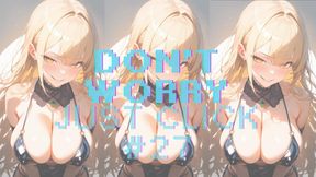 DON'T WORRY JUST CLICK #27