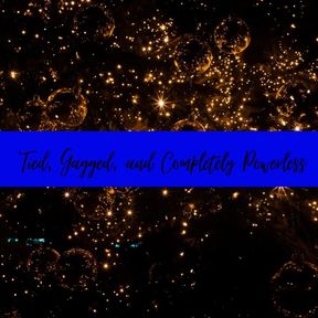 Tied, Gagged, and Completely Powerless (Audio Only)
