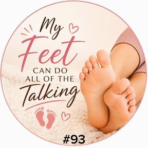 My Feet Can Do All of the Talking
