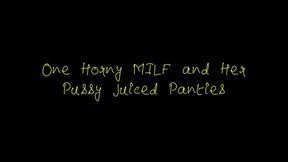 One Horny MILF and Her Pussy Juiced Panties (WMV format)