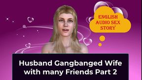 husband gangbanged wife with many friends part 2 - english audio sex story