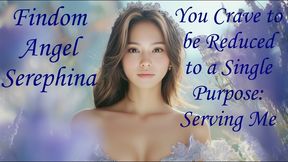 You Crave to be Reduced to a Single Purpose - Serving Me