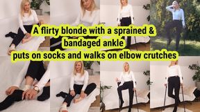A flirty blonde with a sprained and bandaged ankle puts on socks and walks on elbow crutches
