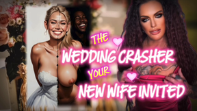 THE WEDDING CRASHER YOUR NEW WIFE INVITED